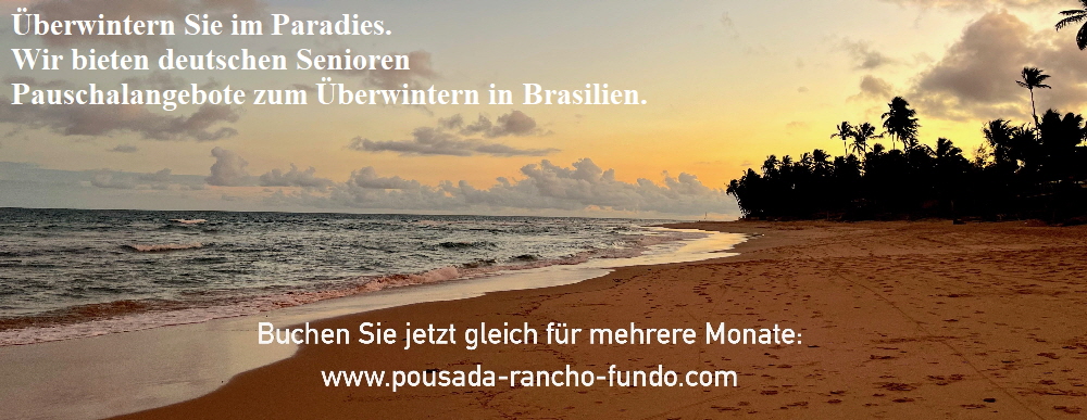 Überwintern Sie im Paradies. Wir bieten deutschen Senioren Pauschalangebote zum Überwintern in Brasilien.